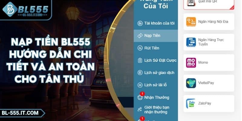 Nạp Tiền BL555 - Hướng Dẫn Chi Tiết Và An Toàn Cho Tân Thủ 