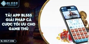 Tải App BL555 - Giải Pháp Cá Cược Tối Ưu